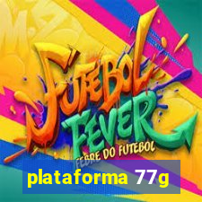 plataforma 77g